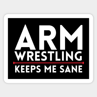 Arm Wrestling Keeps Me Sane Sticker